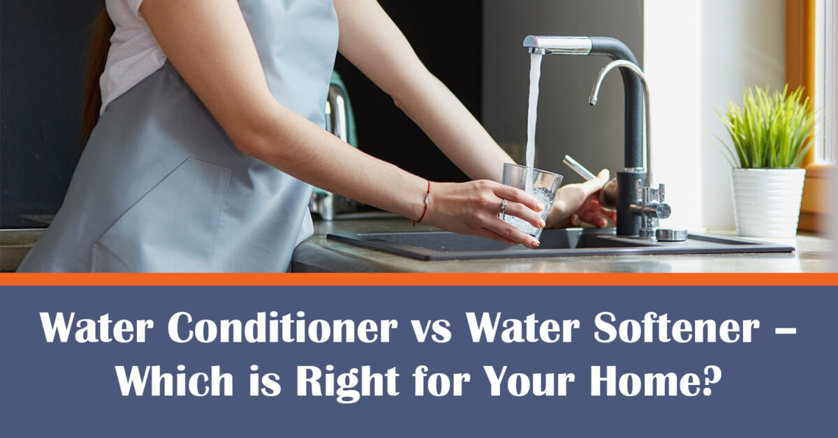 Water Conditioner Vs Water Softener Which Is Right For Your Home